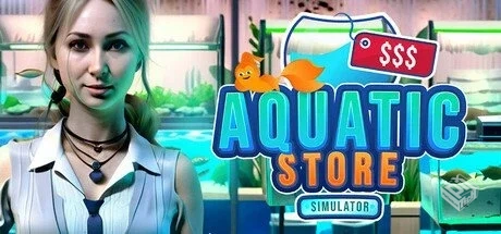 水族店模拟器 Build.18794750【Aquatic Sto...